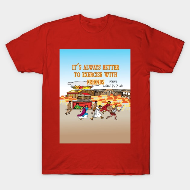 It's always better to exercise with friends T-Shirt by Sublime Expressions